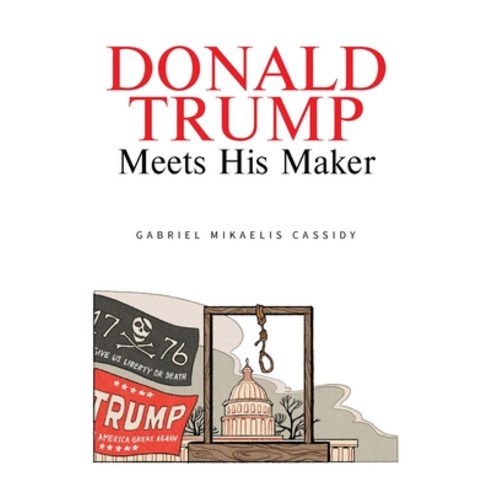 (영문도서) Donald Trump Meets His Maker Paperback, Arpress, English, 9798893304008