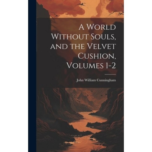 (영문도서) A World Without Souls and the Velvet Cushion Volumes 1-2 Hardcover, Legare Street Press, English, 9781020691799