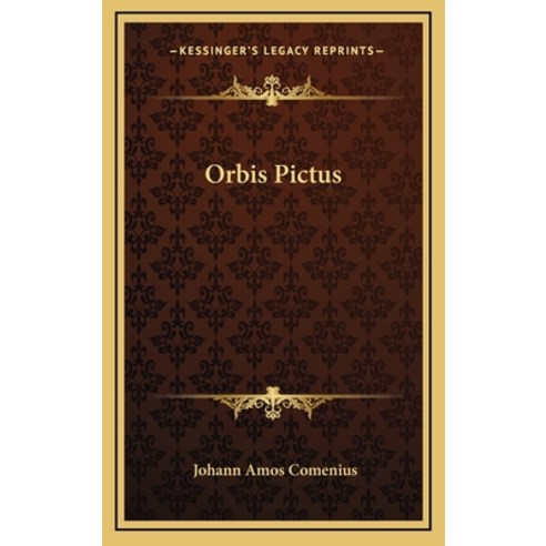 (영문도서) Orbis Pictus Hardcover, Kessinger Publishing, English, 9781163316894