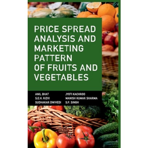 (영문도서) Price Spread Analysis And Marketing Pattern Of Fruits And Vegetables Hardcover, New India Publishing Agency..., English, 9789387973800