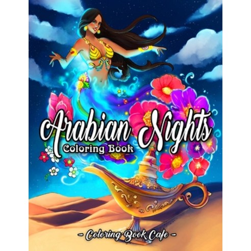 Arabian Nights Coloring Book: An Adult Coloring Book Featuring Beautiful Lamps Genies Flying Carpe... Paperback, Independently Published, English, 9781689230247
