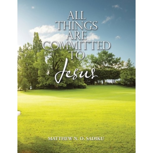 (영문도서) All Things Are Committed to Jesus Paperback, iUniverse, English, 9781663224484