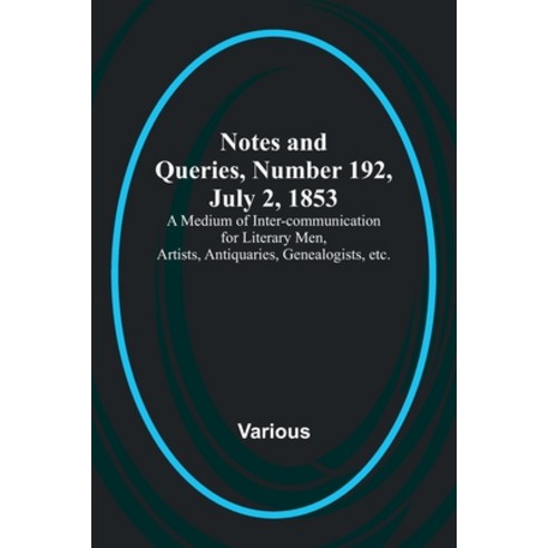 (영문도서) Notes and Queries Number 192 July 2 1853; A Medium of Inter-communication for Literary Men... Paperback, Alpha Edition, English, 9789356898073