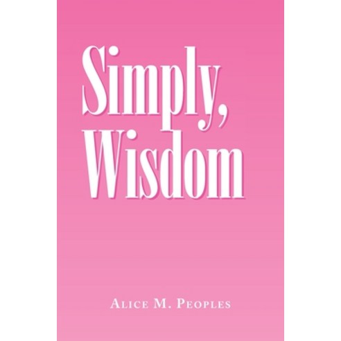Simply Wisdom Paperback, Xlibris Us