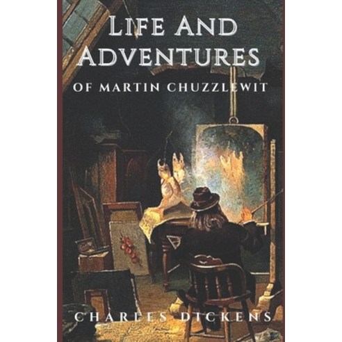 Life And Adventures Of Martin Chuzzlewit: With original illustrations Paperback, Independently Published, English, 9798721833984