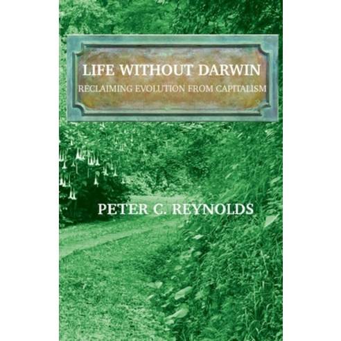 (영문도서) Life Without Darwin: Reclaiming Evolution From Capitalism Paperback, Borderland North Publishing..., English, 9780962926143
