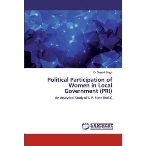 Political Participation of Women in Local Government (PRI) Paperback, LAP Lambert Academic Publis..., English, 9786200091284