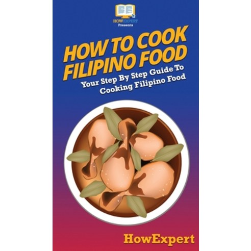 How To Cook Filipino Food: Your Step By Step Guide To Cooking Filipino ...