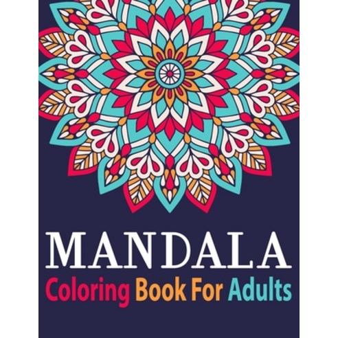 Mandala Coloring Book for Adults: Adult Coloring Book Mandala with Fun Easy and Relaxing Coloring Pa... Paperback, Independently Published, English, 9798699127337