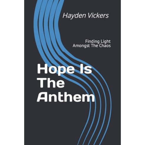 (영문도서) Hope Is The Anthem: Finding Light Amongst The Chaos Paperback, Independently Published, English, 9798462484940