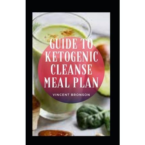 (영문도서) Guide to Ketogenic Cleanse Meal Plan Paperback, Independently Published, English, 9798548625427
