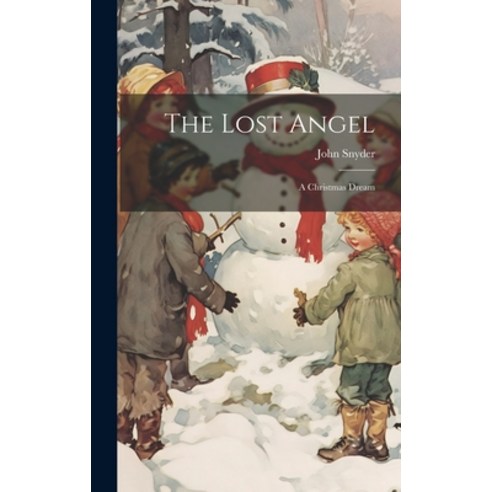 (영문도서) The Lost Angel: A Christmas Dream Hardcover, Legare Street Press, English, 9781021068262