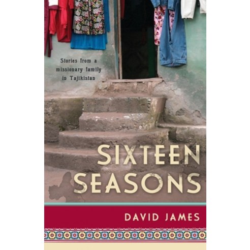 (영문도서) Sixteen Seasons: Stories From a Missionary Family in Tajikistan Paperback, William Carey Library Publi..., English, 9780878084739