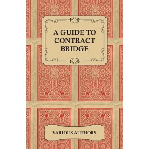 (영문도서) A Guide to Contract Bridge - A Collection of Historical Books and Articles on the Rules and T... Paperback, Sumner Press, English, 9781447420606