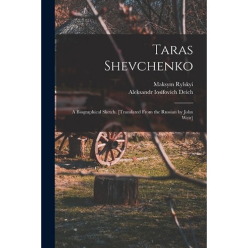 (영문도서) Taras Shevchenko; a Biographical Sketch. [Translated From the Russian by John Weir] Paperback, Legare Street Press, English, 9781016361736