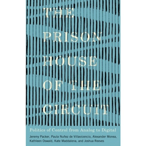 (영문도서) The Prison House of the Circuit: Politics of Control from Analog to Digital Paperback, University of Minnesota Press, English, 9781517914172