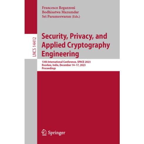 (영문도서) Security Privacy and Applied Cryptography Engineering: 13th International Conference Space... Paperback, Springer, English, 9783031515828