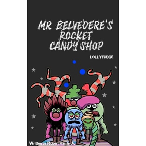 (영문도서) Mr. Belvedere''s Rocket Candy Shop Paperback, Blurb, English, 9798210484796