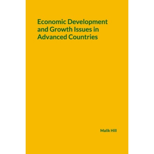 Economic Development and Growth Issues in Advanced Countries Paperback, Independently Published, English, 9798709820265