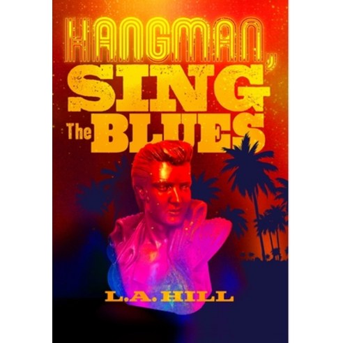 (영문도서) Hangman Sing the Blues Hardcover, Lulu.com, English, 9781678069339