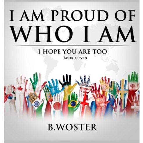(영문도서) I Am Proud of Who I Am: I hope you are too (Book 11) Hardcover, Barbara Woster, English, 9781957496153