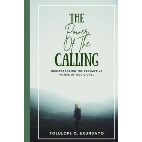 (영문도서) The Power of the Calling: Understanding the redemptive power of God''s calling Paperback, Independently Published, English, 9798377308805