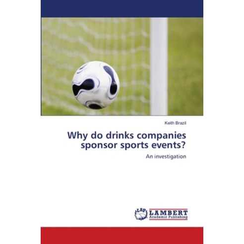 (영문도서) Why do drinks companies sponsor sports events? Paperback, LAP Lambert Academic Publis..., English, 9783659428746