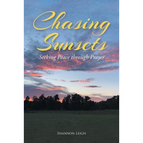 (영문도서) Chasing Sunsets: Seeking Peace through Prayer Paperback, Covenant Books, English, 9781638141419