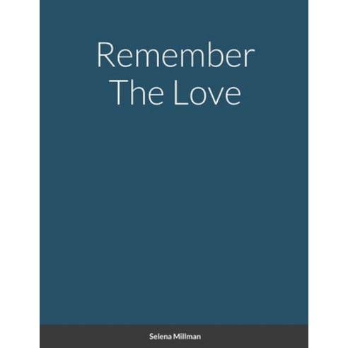 Remember The Love Paperback, Lulu.com