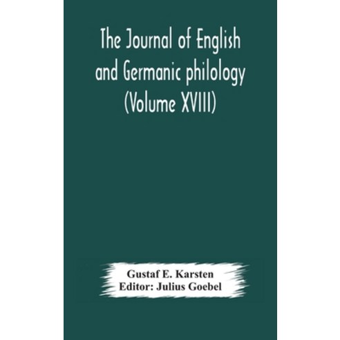 The Journal of English and Germanic philology (Volume XVIII) Hardcover, Alpha Edition, 9789354179549