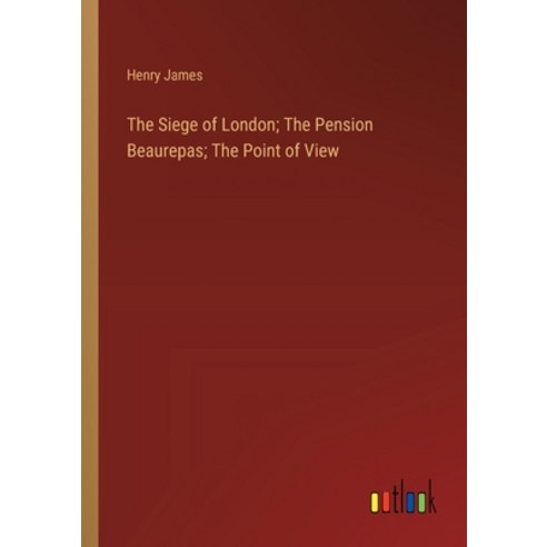 (영문도서) The Siege of London; The Pension Beaurepas; The Point of View Paperback, Outlook Verlag, English, 9783385350922