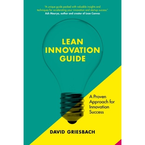 (영문도서) The Lean Innovation Guide: A Proven Approach for Innovation Success Paperback, Bis Publishers, English, 9789063696689