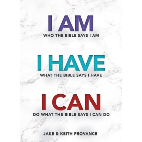 I Am Who the Bible Says I Am I Have What the Bible Says I Have I Can Do What the Bible Says I Can Do Paperback, Word & Spirit Resources, LLC, English, 9781949106619