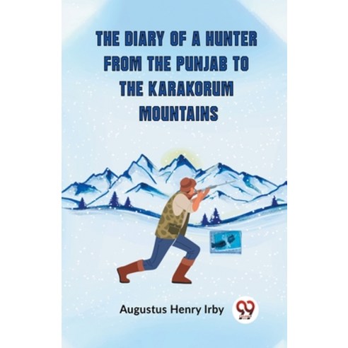 (영문도서) The Diary Of A Hunter From The Punjab To The Karakorum Mountains Paperback, Double 9 Books, English, 9789359958507