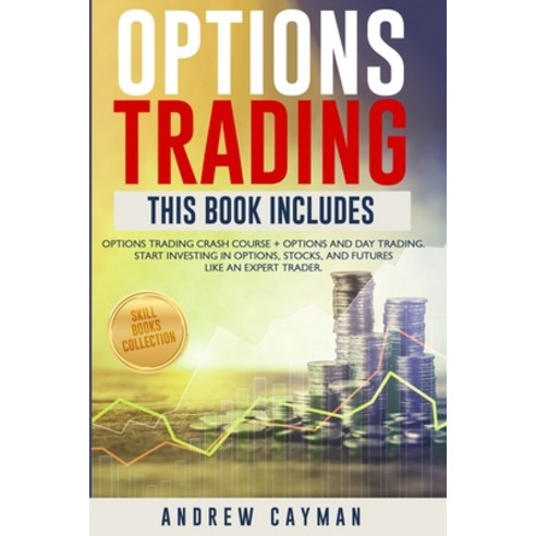 Options Trading: Options Trading Crash Course + Options And Day Trading. Start Investing In Otions ... Paperback, Caiman Publishing Ltd, English, 9781914509056
