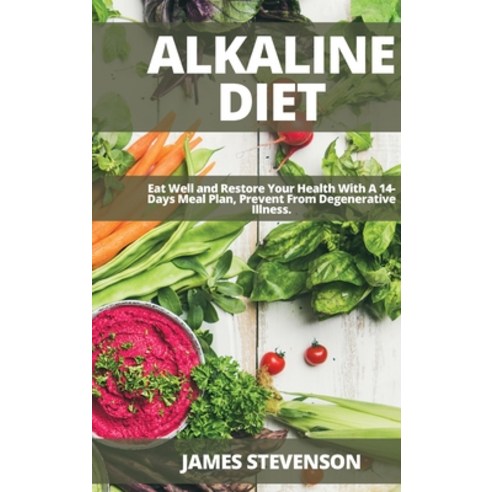 Alkaline Diet: Eat Well and Restore Your Health With A 14-Days Meal Plan Prevent From Degenerative ... Hardcover, Art of Freedom Ltd, English, 9781914120909
