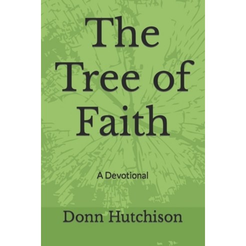 (영문도서) The Tree of Faith: A Devotional Paperback, Independently Published, English, 9798861011501