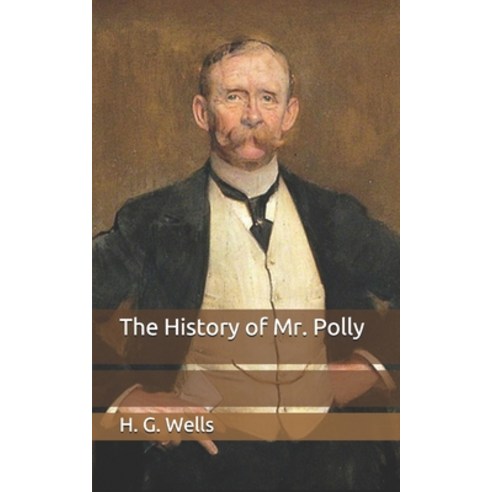 The History of Mr. Polly Paperback, Independently Published