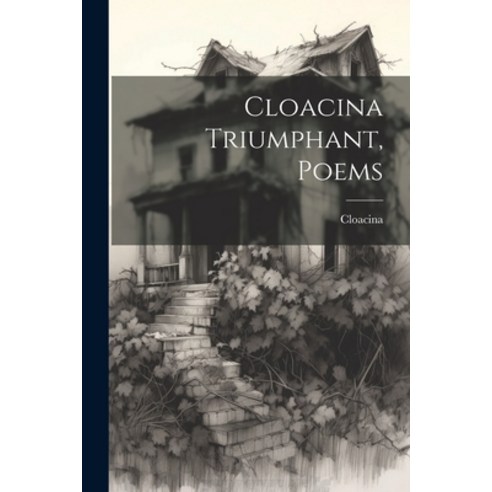 (영문도서) Cloacina Triumphant Poems Paperback, Legare Street Press, English, 9781021924797