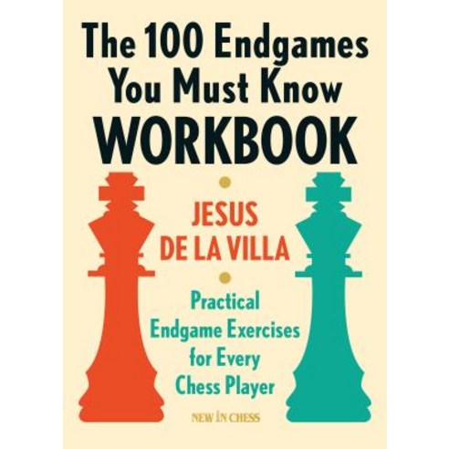 (영문도서) The 100 Endgames You Must Know Workbook: Practical Endgame Exercises for Every Chess Player Paperback, New in Chess, English, 9789056918170