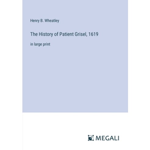 (영문도서) The History of Patient Grisel 1619: in large print Paperback, Megali Verlag, English, 9783387070903