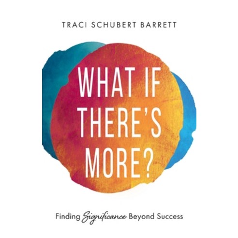 (영문도서) What If There''s More?: Finding Significance beyond Success Paperback, Lioncrest Publishing, English, 9781544528236