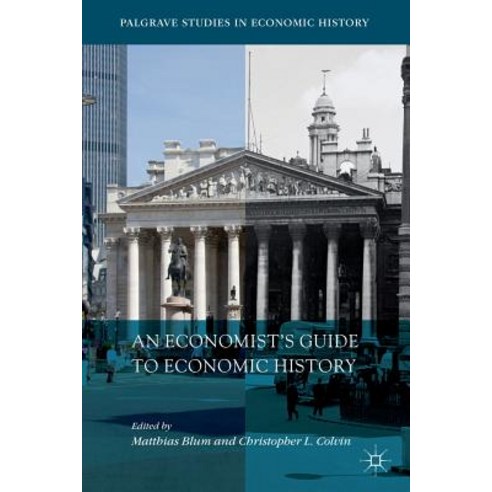 (영문도서) An Economist''s Guide to Economic History Paperback, Palgrave MacMillan, English, 9783319965673