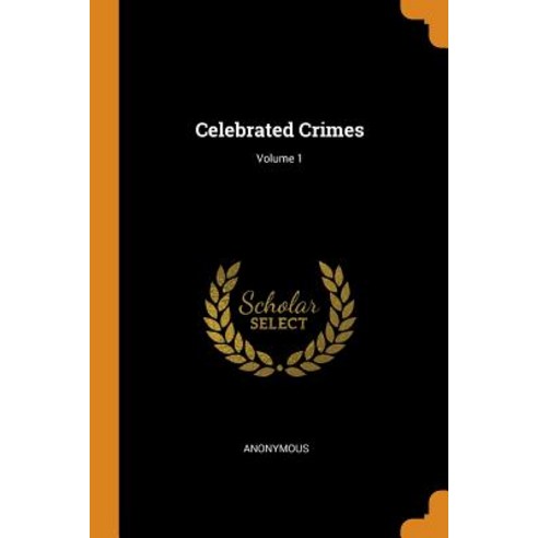 (영문도서) Celebrated Crimes; Volume 1 Paperback, Franklin Classics, English, 9780342000319