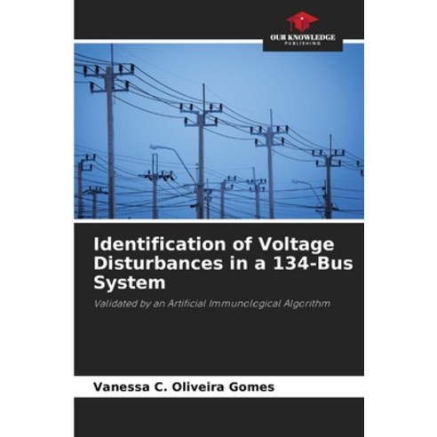 (영문도서) Identification of Voltage Disturbances in a 134-Bus System Paperback, Our Knowledge Publishing, English, 9786206852834