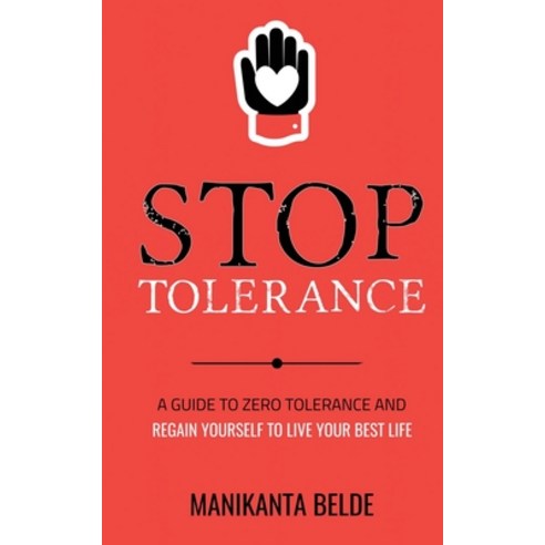 (영문도서) Stop Tolerance: A Guide To Zero Tolerance And Regain Yourself To Live Your Best Life Paperback, Notion Press, English, 9798890670403