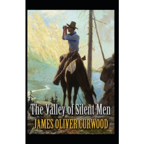 (영문도서) The Valley of Silent Men: James Oliver Curwood (Classics Literature Action and Adventure R... Paperback, Independently Published, English, 9798505074718
