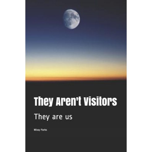 (영문도서) They Aren''t Visitors: They are us Paperback, Independently Published, English, 9781731294012