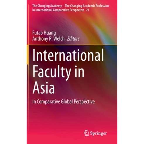 International Faculty in Asia: In Comparative Global Perspective Hardcover, Springer, English, 9789813349797