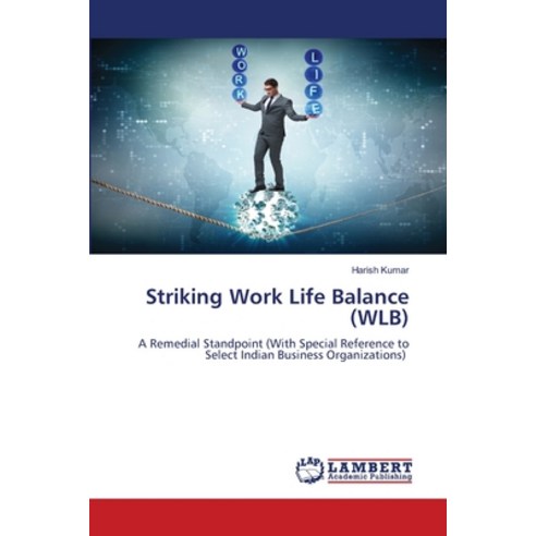 (영문도서) Striking Work Life Balance (WLB) Paperback, LAP Lambert Academic Publis..., English, 9786207452118